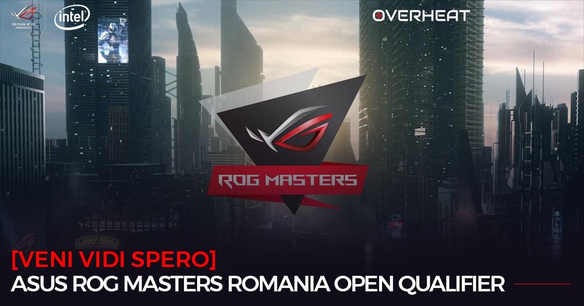 Asus Rog Masters Romania Open Qualifier Veni Vidi Spero Overheat Ro